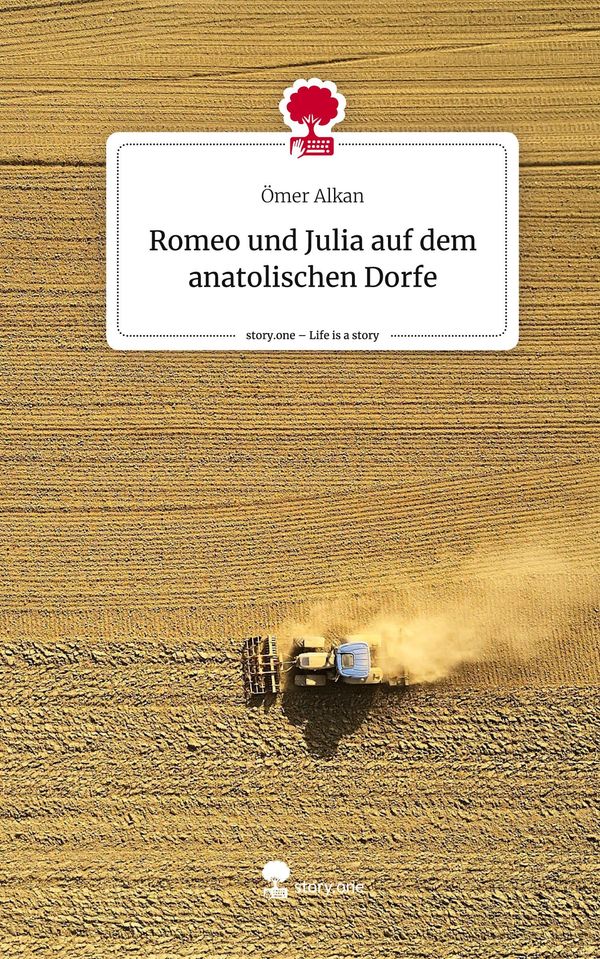 Romeo und Julia auf dem anatolischen Dorfe. Life is a Story - story...