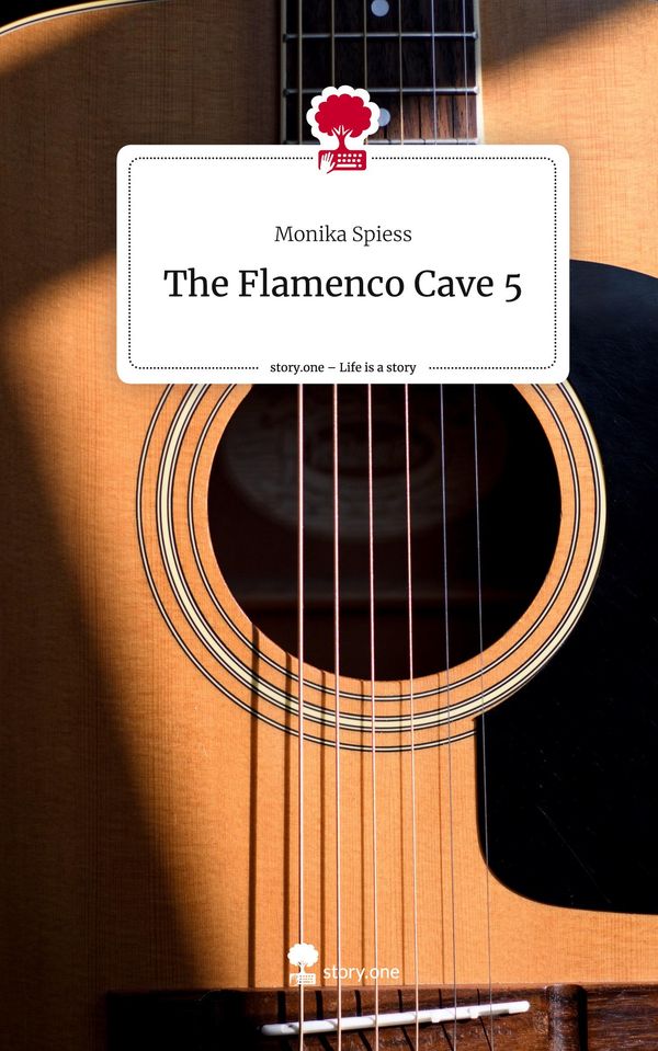 The Flamenco Cave 5. Life is a Story - story.one - Monika Spiess