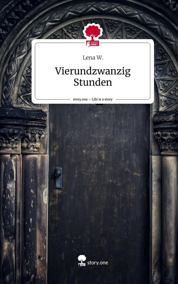 Vierundzwanzig Stunden. Life is a Story - story.one - Lena W. (Buch)