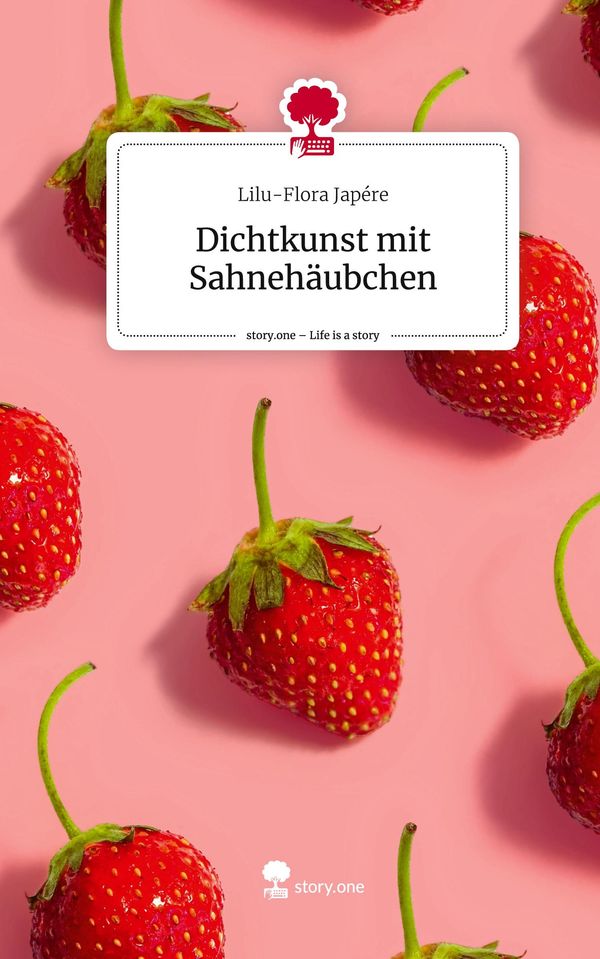 Dichtkunst mit Sahnehäubchen. Life is a Story - story.one (Buch)