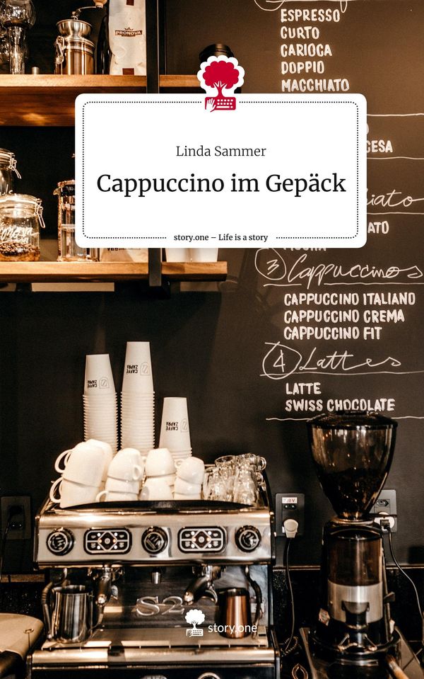 Cappuccino im Gepäck. Life is a Story - story.one - Linda Sammer