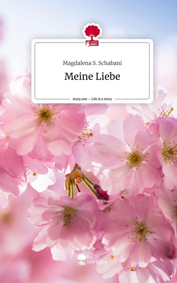 Meine Liebe. Life is a Story - story.one - Magdalena S. Schabani