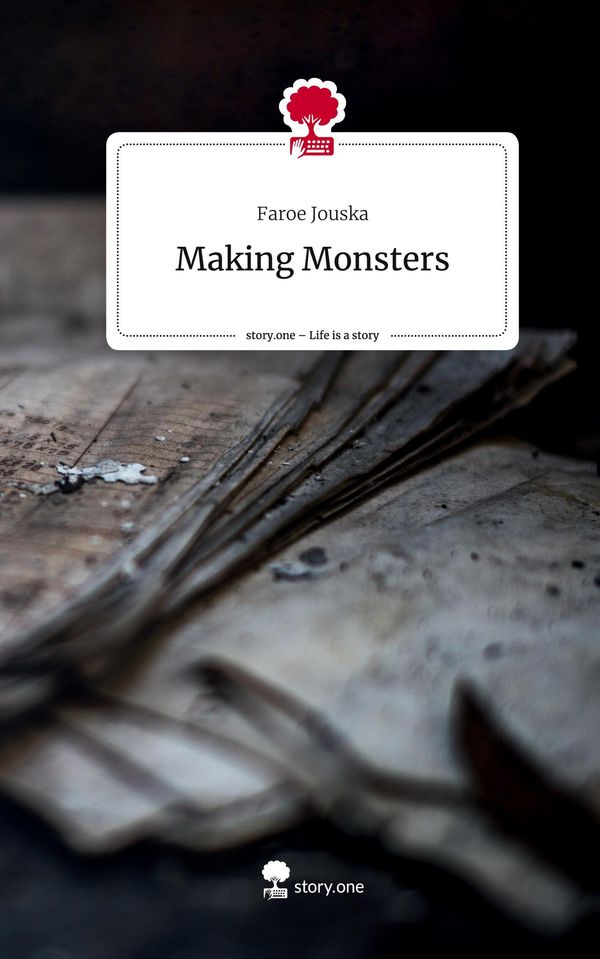 Making Monsters. Life is a Story - story.one - Faroe Jouska (Buch)