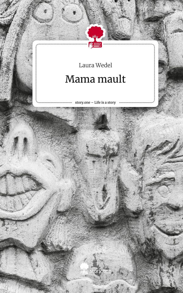 Mama mault. Life is a Story - story.one - Laura Wedel (Buch)
