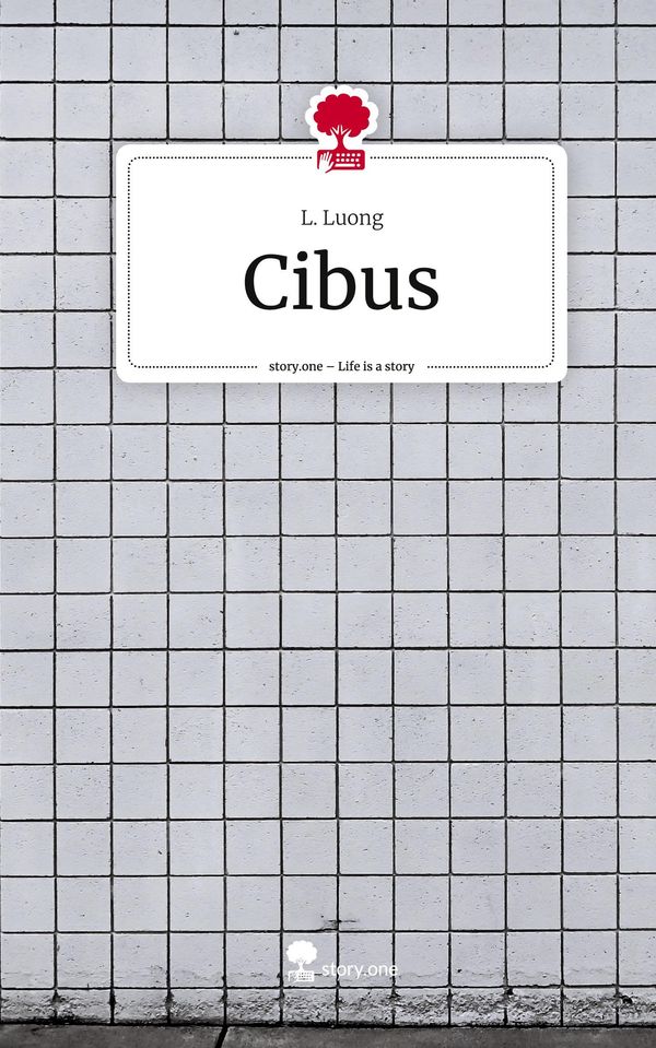 Cibus. Life is a Story - story.one - L. Luong (Buch)