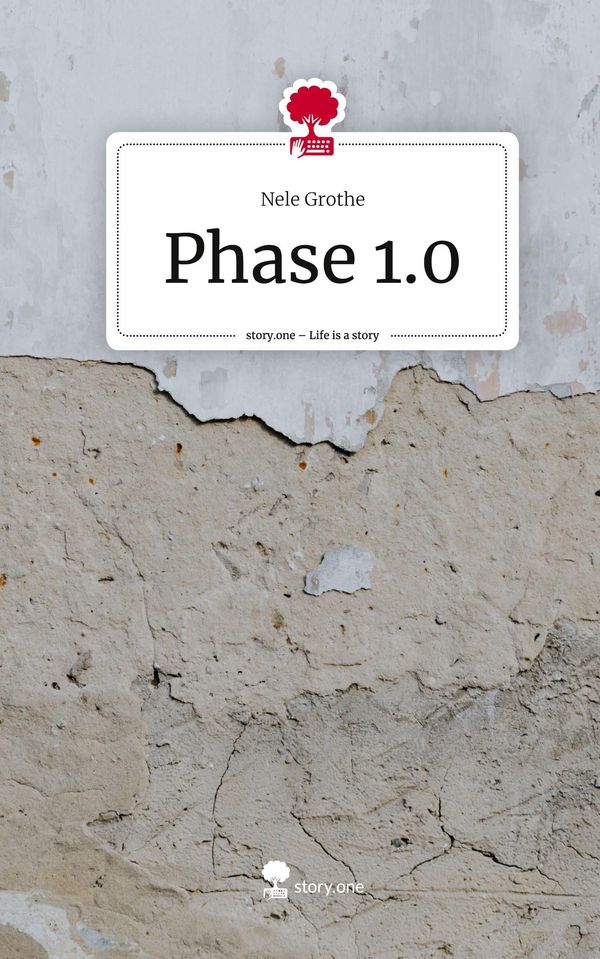 Phase 1.0. Life is a Story - story.one - Nele Grothe (Buch)