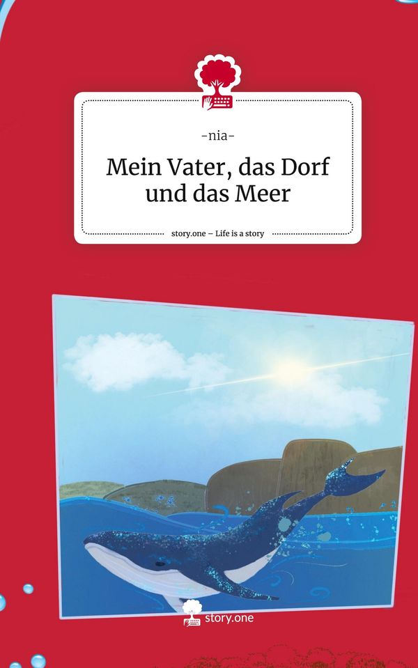 Mein Vater, das Dorf und das Meer. Life is a Story - story.one - Nia