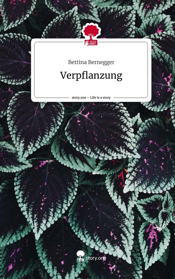 Verpflanzung. Life is a Story - story.one - Bettina Bernegger (Buch)