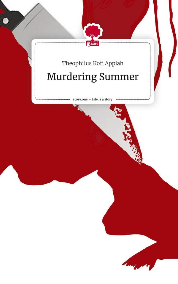 Murdering Summer. Life is a Story - story.one - Theophilus Kofi Appiah