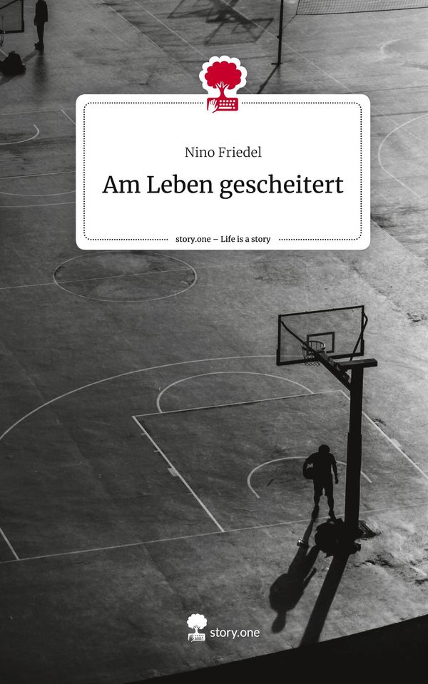 Am Leben gescheitert. Life is a Story - story.one - Nino Friedel