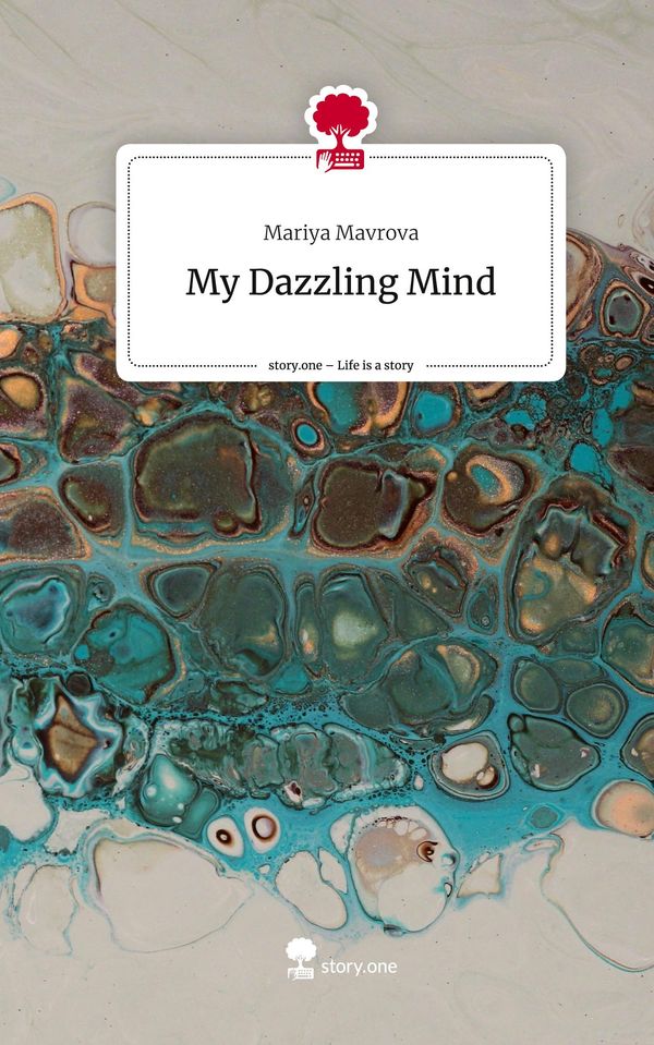 My Dazzling Mind. Life is a Story - story.one - Mariya Mavrova (Buch)