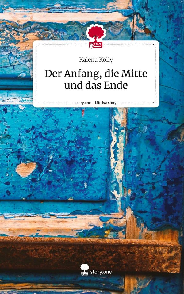 Der Anfang, die Mitte und das Ende. Life is a Story - story.one (Buch)