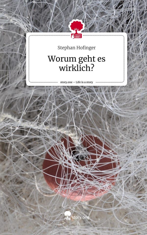 Worum geht es wirklich?. Life is a Story - story.one (Buch)