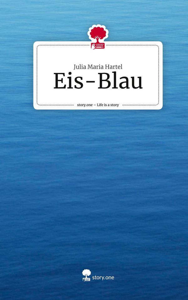 Eis-Blau. Life is a Story - story.one - Julia Maria Hartel (Buch)