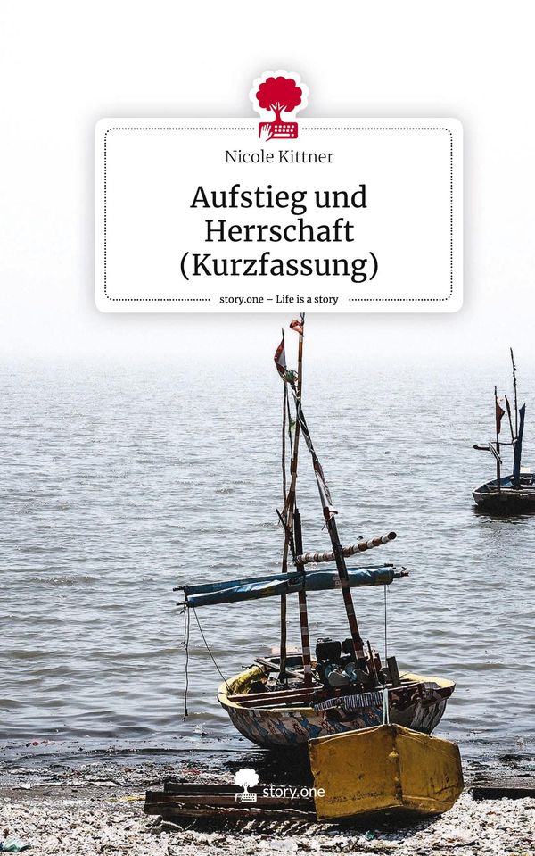 Aufstieg und Herrschaft (Kurzfassung). Life is a Story - story.one