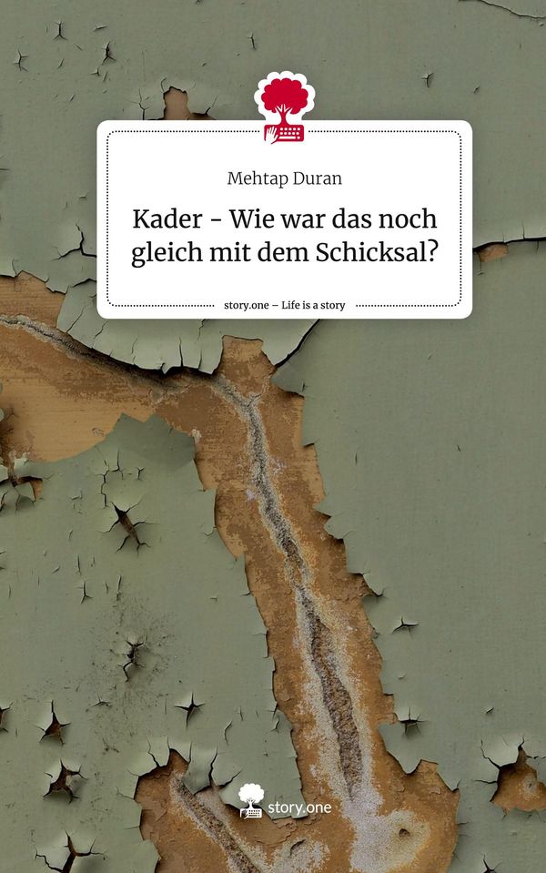 Kader - Wie war das noch gleich mit dem Schicksal?. Life is a Story...