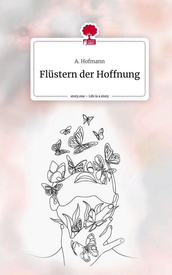 Flüstern der Hoffnung. Life is a Story - story.one - A. Hofmann (Buch)