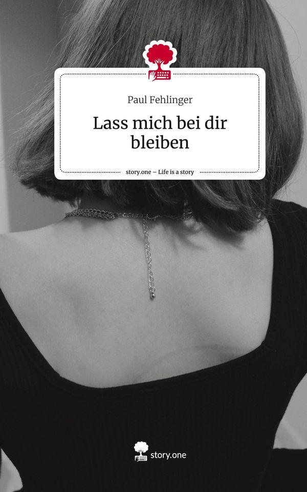Lass mich bei dir bleiben. Life is a Story - story.one (Buch)