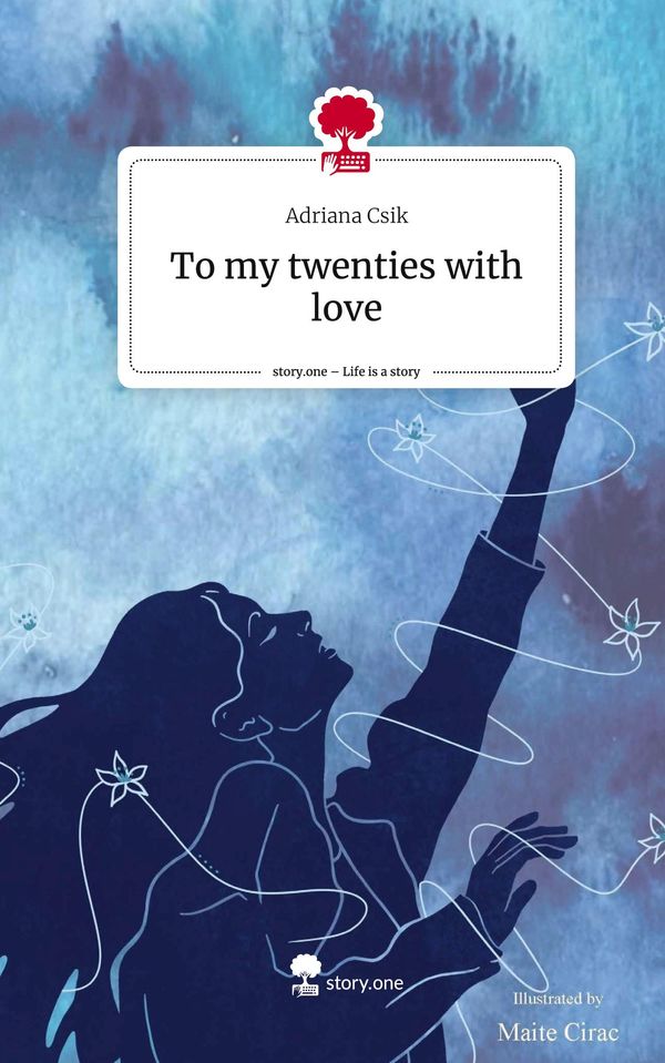 To my twenties with love. Life is a Story - story.one - Adriana Csik