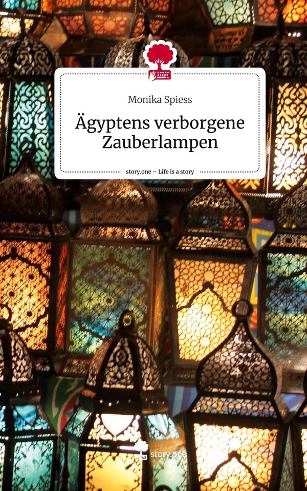 Ägyptens verborgene Zauberlampen. Life is a Story - story.one (Buch)