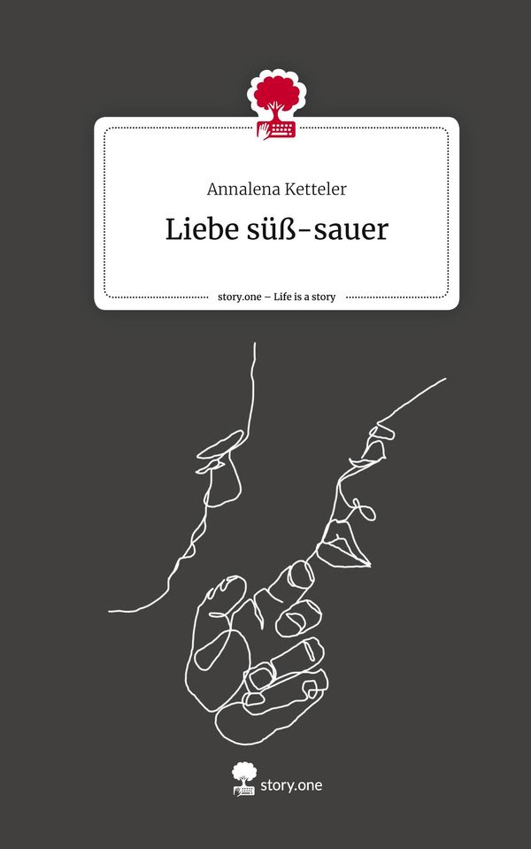 Liebe süß-sauer. Life is a Story - story.one - Annalena Ketteler