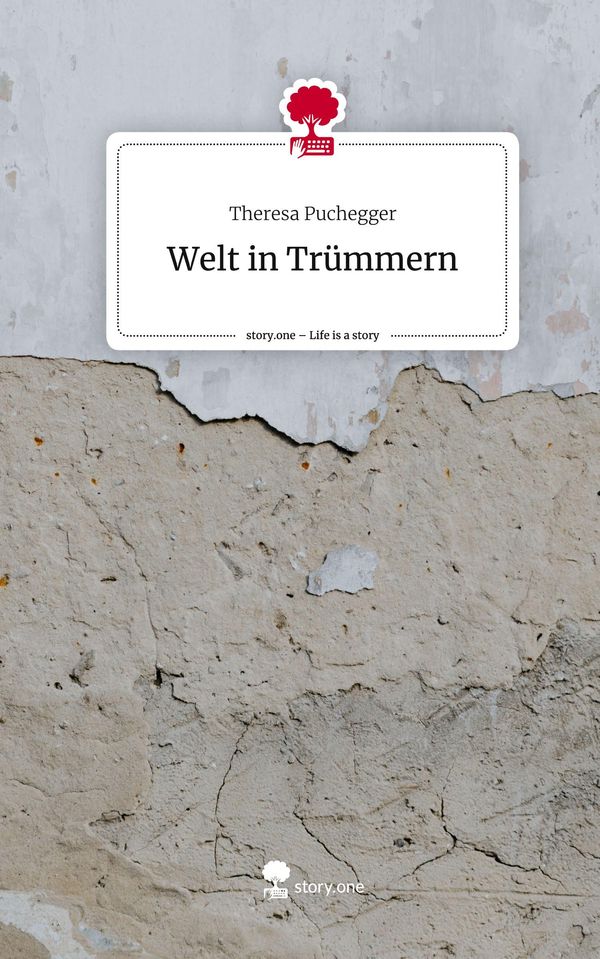 Welt in Trümmern. Life is a Story - story.one - Theresa Puchegger