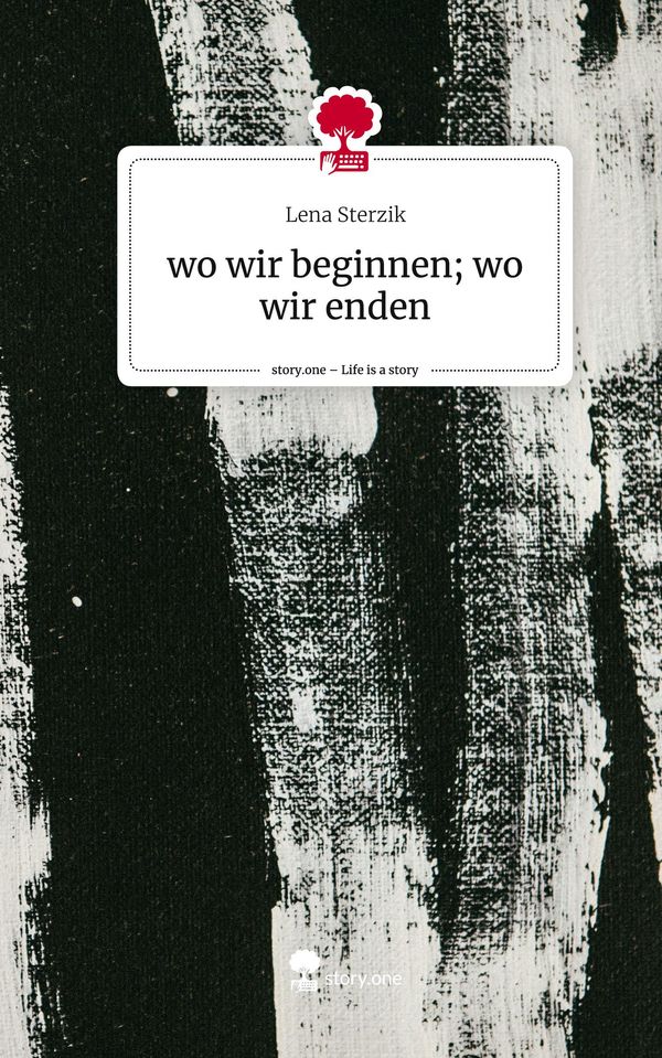 wo wir beginnen; wo wir enden. Life is a Story - story.one (Buch)