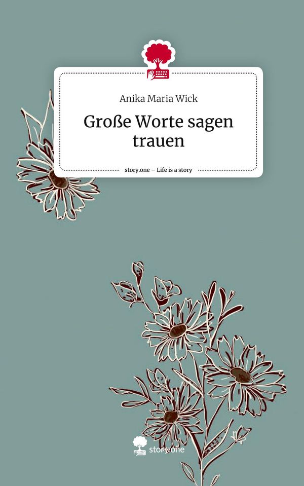 Große Worte sagen trauen. Life is a Story - story.one (Buch)