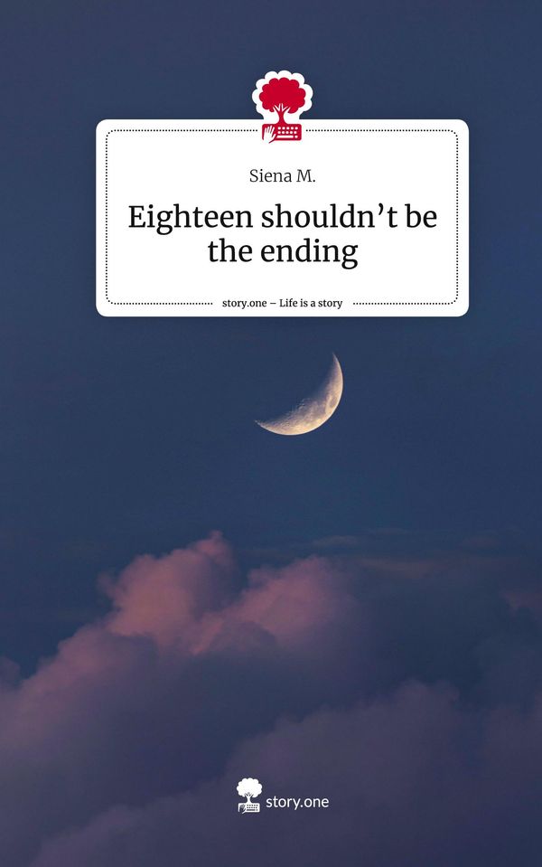 Eighteen shouldnt be the ending. Life is a Story - story.one (Buch)