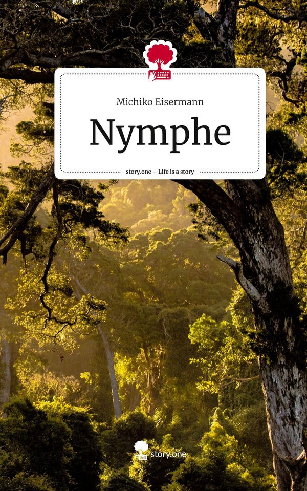 Nymphe. Life is a Story - story.one - Michiko Eisermann (Buch)