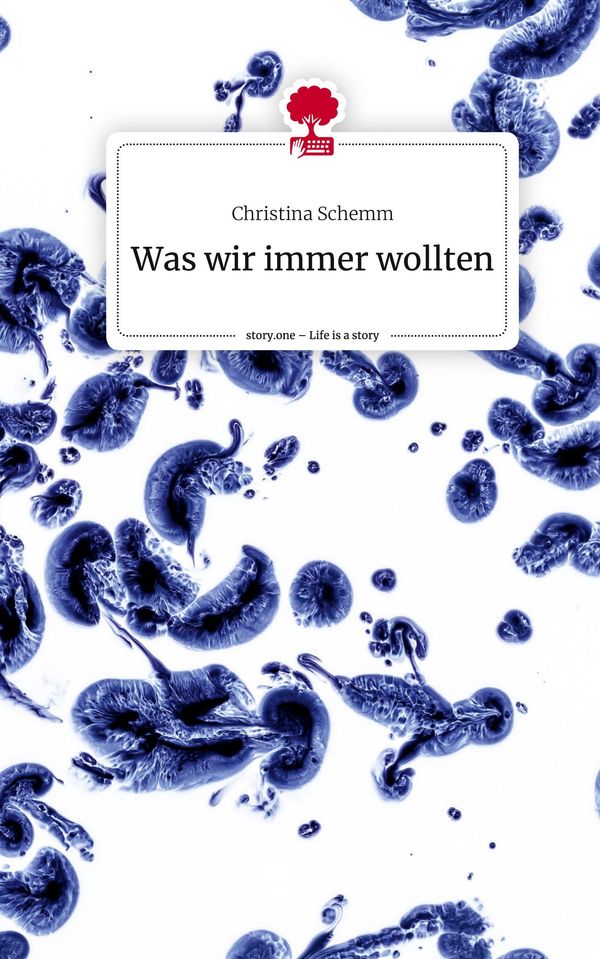 Was wir immer wollten. Life is a Story - story.one - Christina Schemm