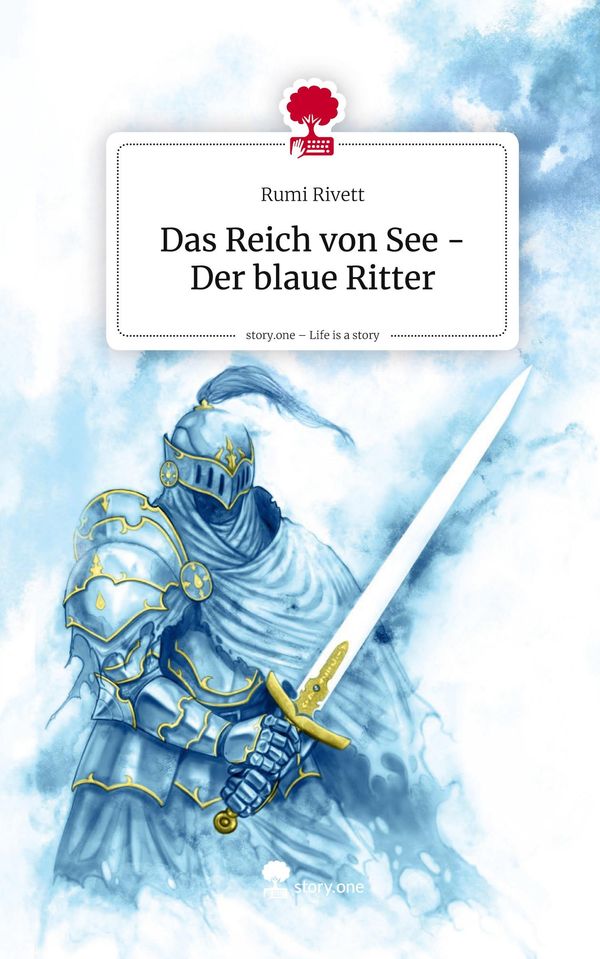 Das Reich von See - Der blaue Ritter. Life is a Story - story.one