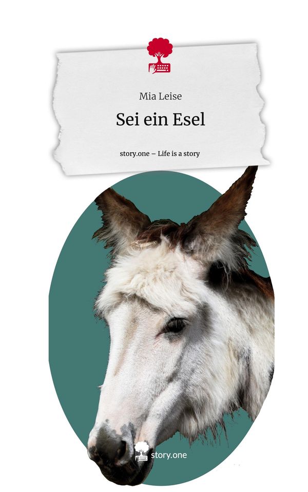 Sei ein Esel. Life is a Story - story.one - Mia Leise (Buch)