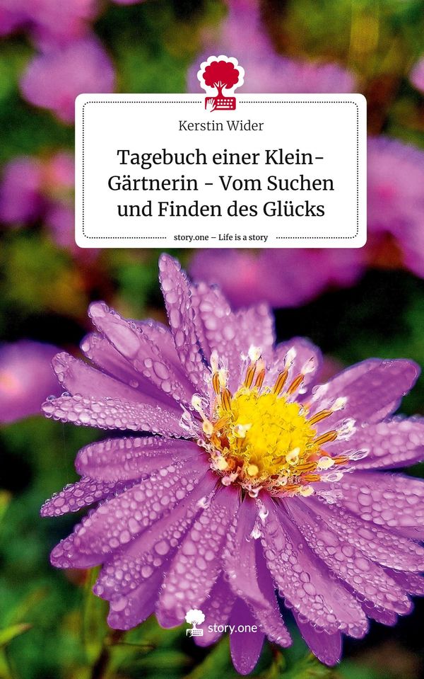 Tagebuch einer Klein-Gärtnerin - Vom Suchen und Finden des Glücks. ...