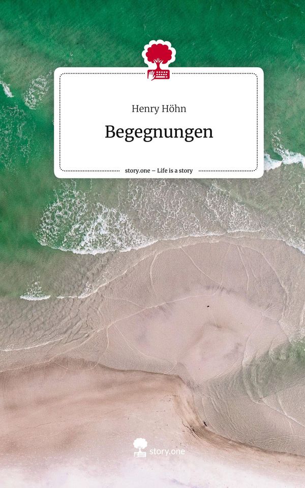 Begegnungen. Life is a Story - story.one - Henry Höhn (Buch)