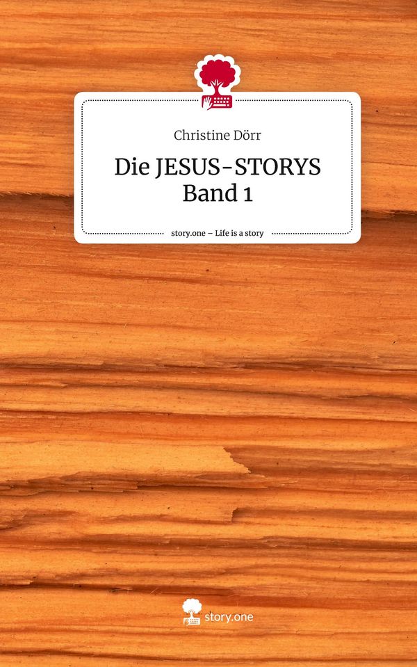 Die JESUS-STORYS Band 1. Life is a Story - story.one - Christine Dörr