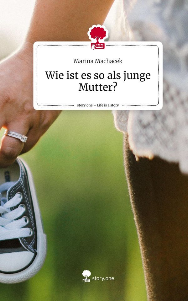 Wie ist es so als junge Mutter?. Life is a Story - story.one (Buch)