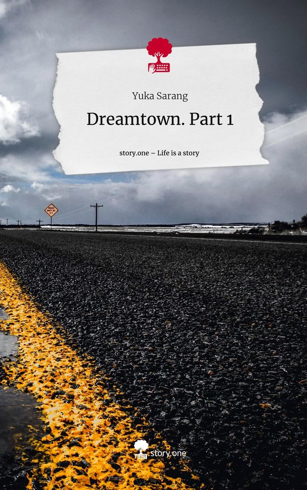 Dreamtown. Part 1. Life is a Story - story.one - Yuka Sarang (Buch)