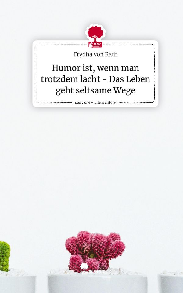 Humor ist, wenn man trotzdem lacht - Das Leben geht seltsame Wege. ...