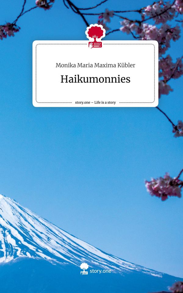 Haikumonnies. Life is a Story - story.one - Monika Maria Maxima Kübler