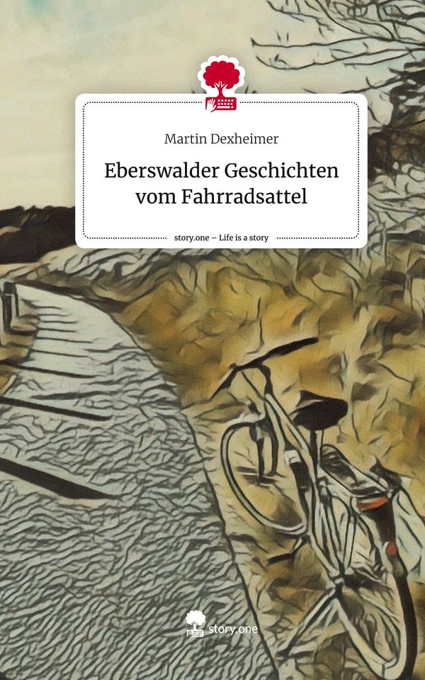 Eberswalder Geschichten vom Fahrradsattel. Life is a Story - story....