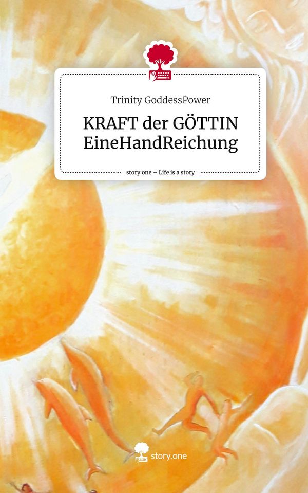 KRAFT der GÖTTIN EineHandReichung. Life is a Story - story.one (Buch)