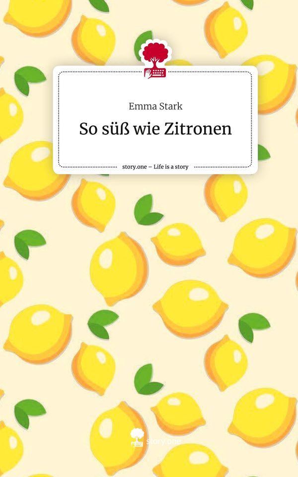 So süß wie Zitronen. Life is a Story - story.one - Emma Stark (Buch)