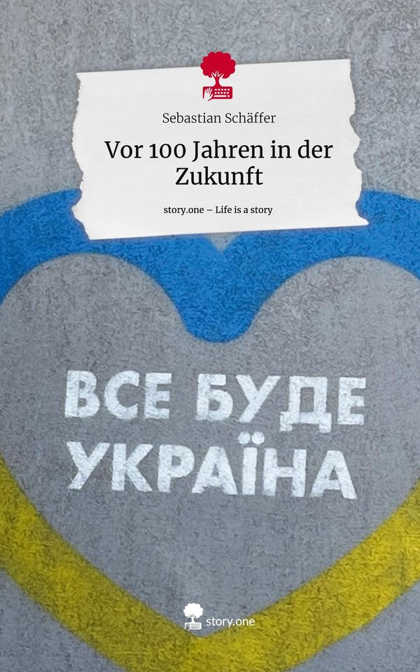Vor 100 Jahren in der Zukunft. Life is a Story - story.one (Buch)