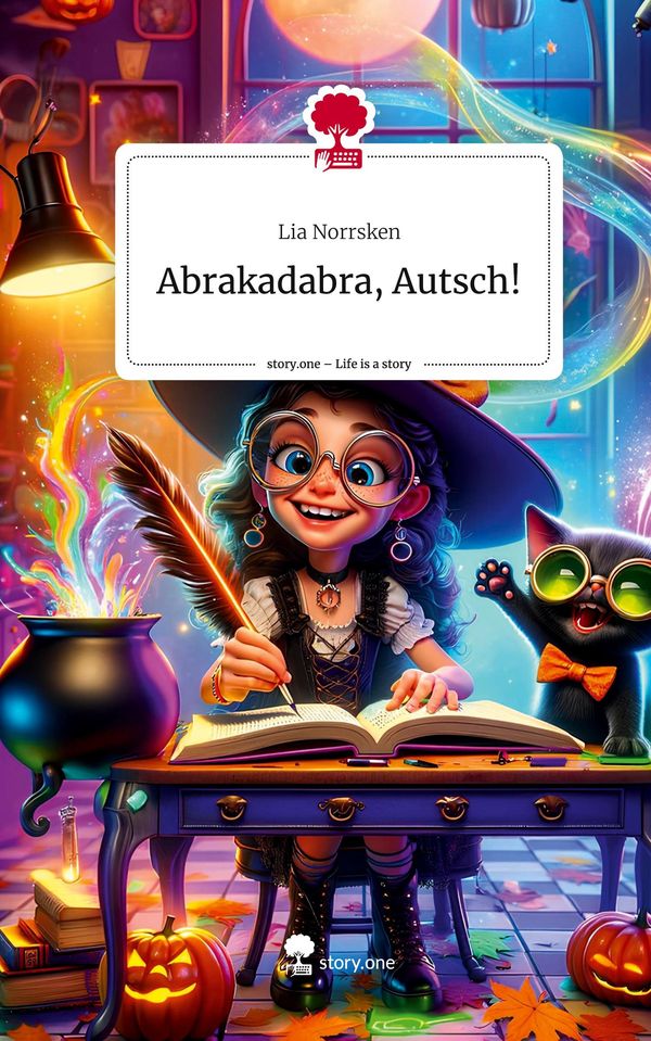 Abrakadabra, Autsch!. Life is a Story - story.one - Lia Norrsken