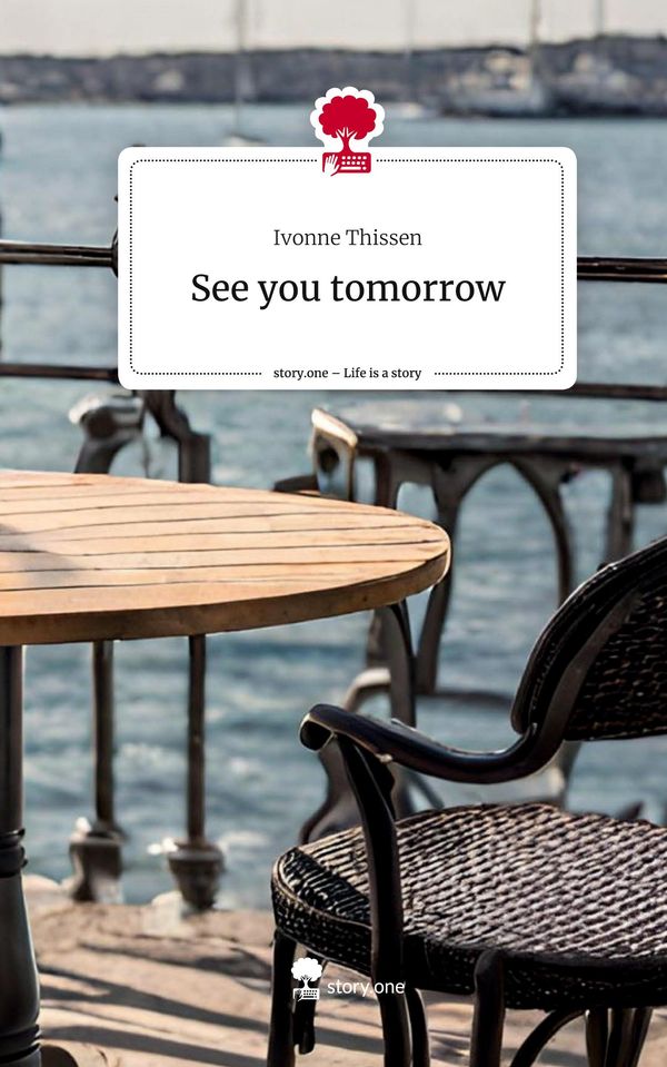 See you tomorrow. Life is a Story - story.one - Ivonne Thissen (Buch)