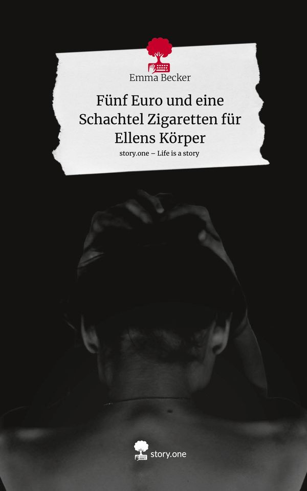 Fünf Euro und eine Schachtel Zigaretten für Ellens Körper. Life is ...