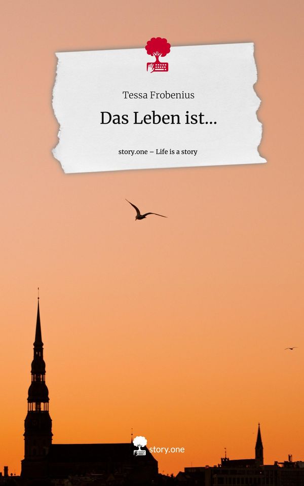 Das Leben ist.... Life is a Story - story.one - Tessa Frobenius (Buch)