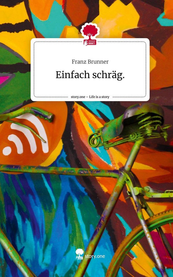 Einfach schräg.. Life is a Story - story.one - Franz Brunner (Buch)
