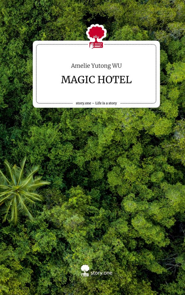 MAGIC HOTEL. Life is a Story - story.one - Amelie Yutong Wu (Buch)